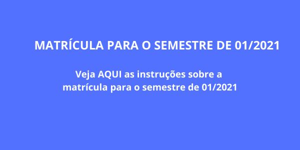 MATRÍCULA PARA O SEMESTRE DE 012021